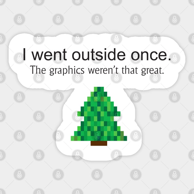 I went outside once. The graphics weren't that great Sticker by Great North American Emporium